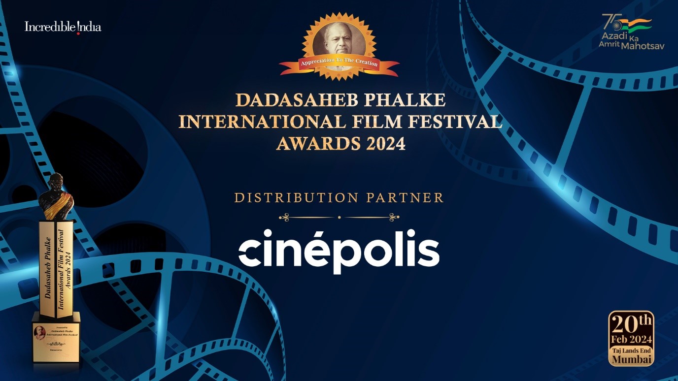 CINÉPOLIS INDIA TO BE THE OFFICIAL ‘DISTRIBUTION PARTNER’ OF DADASAHEB PHALKE INTERNATIONAL FILM FESTIVAL AWARDS 2024