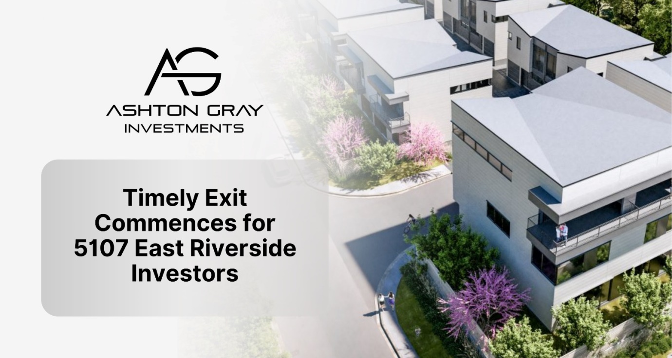 Ashton Gray Investments Announces Timely Exit for its 5107 East Riverside Investors after 18 Months of Timely Payouts