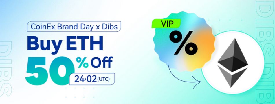 CoinEx Offers 50% Discount on Buying ETH for the 2nd Brand Day and Presents a New Feature “CoinEx Dibs”