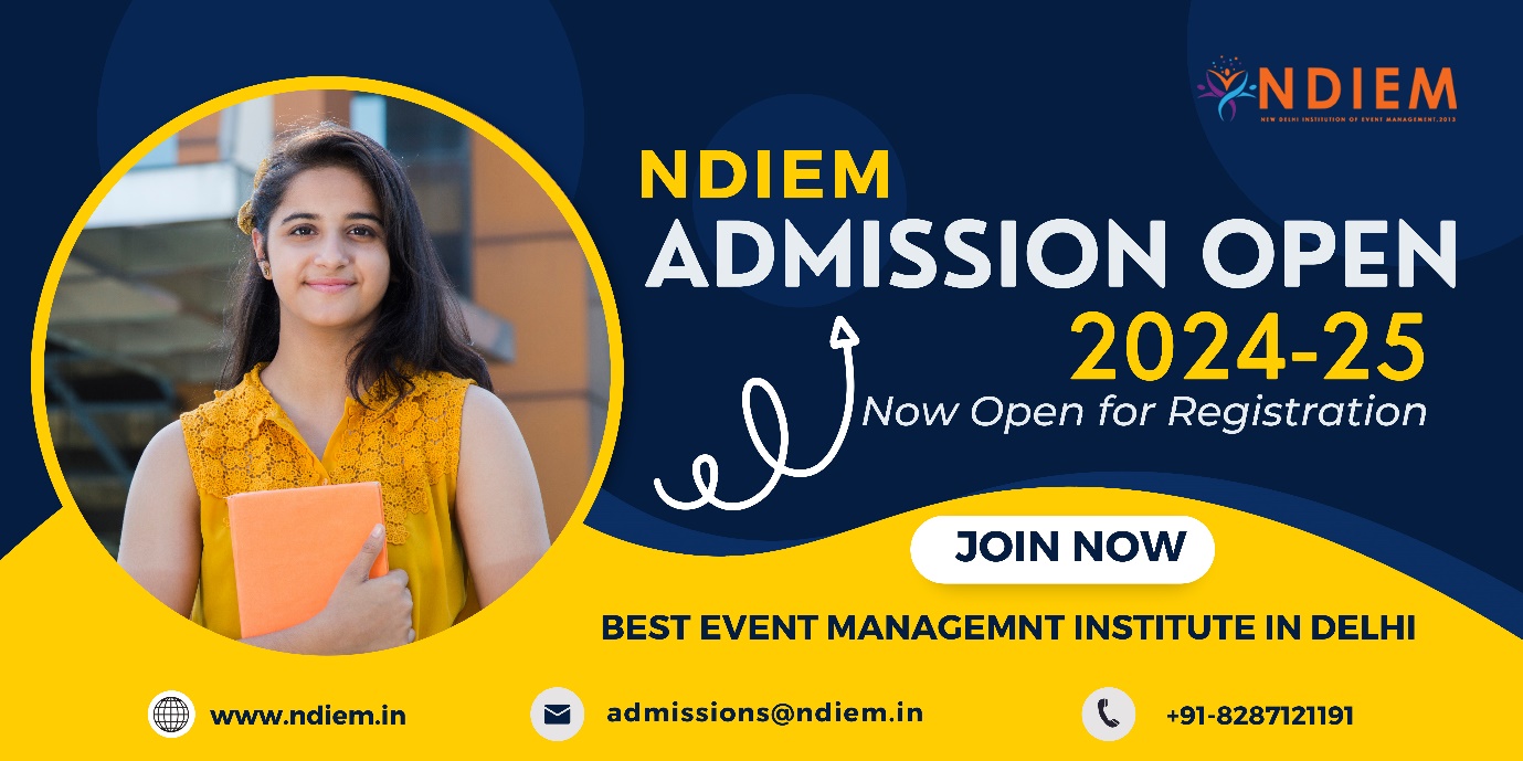 Admissions Open for 2024-25 at NDIEM: Best Event Management institute in Delhi