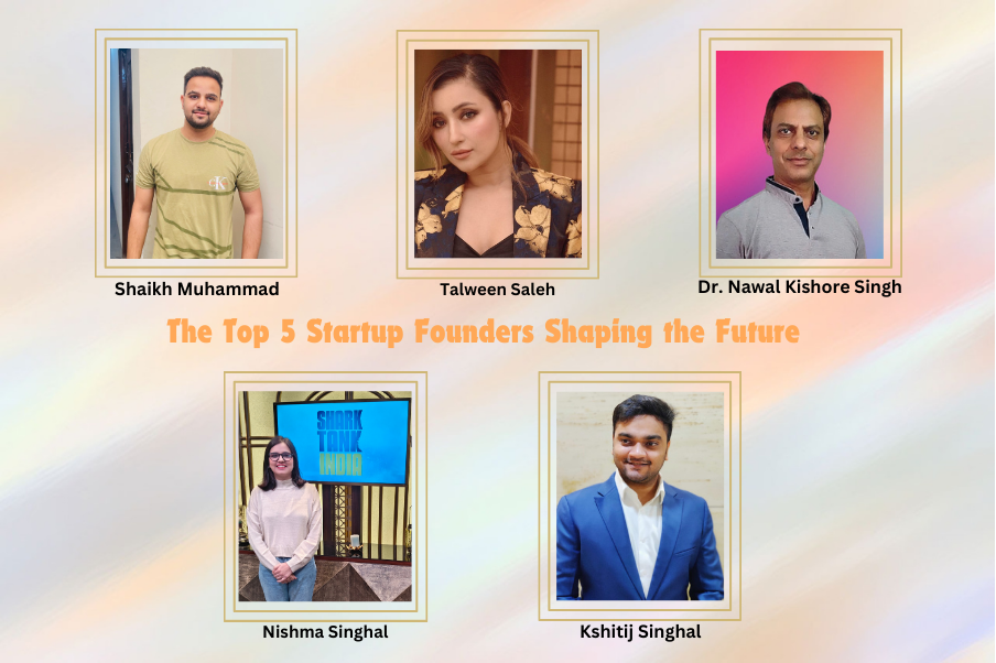 Leading the Way: The Top 5 Startup Founders Shaping the Future.