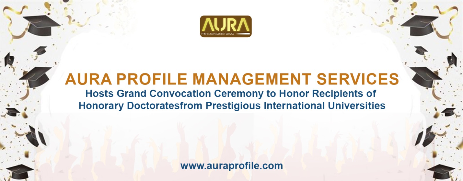Aura Profile Management Services Hosts Grand Convocation Ceremony to Honor Recipients of Honorary Doctorates from Prestigious International Universities