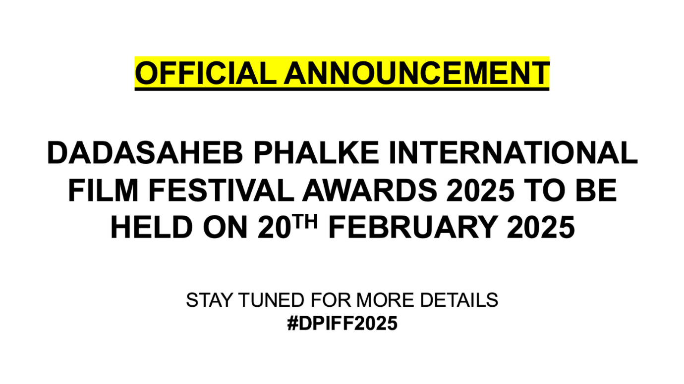 Official Announcement: Dadasaheb Phalke International Film Festival Awards 2025 to be held on 20th February, 2025
