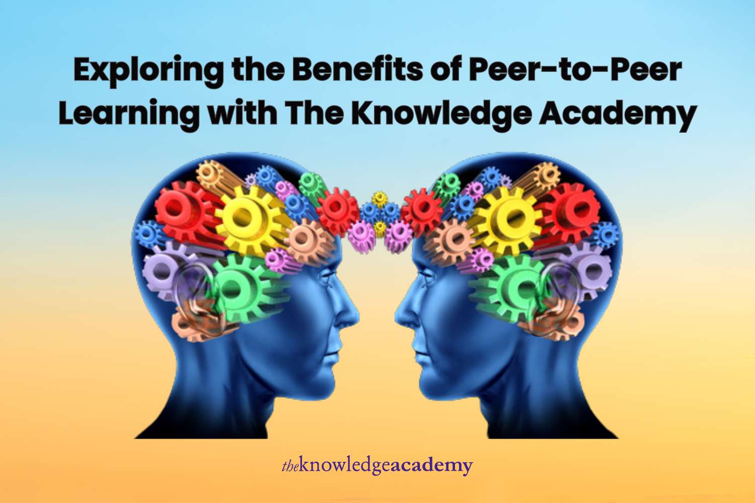 Exploring the Benefits of Peer-to-Peer Learning with The Knowledge Academy