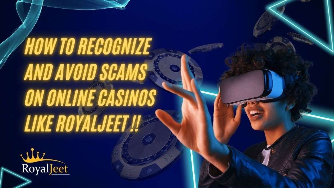 How to Recognize and Avoid Scams on the Best Casino App in India, Like Royaljeet