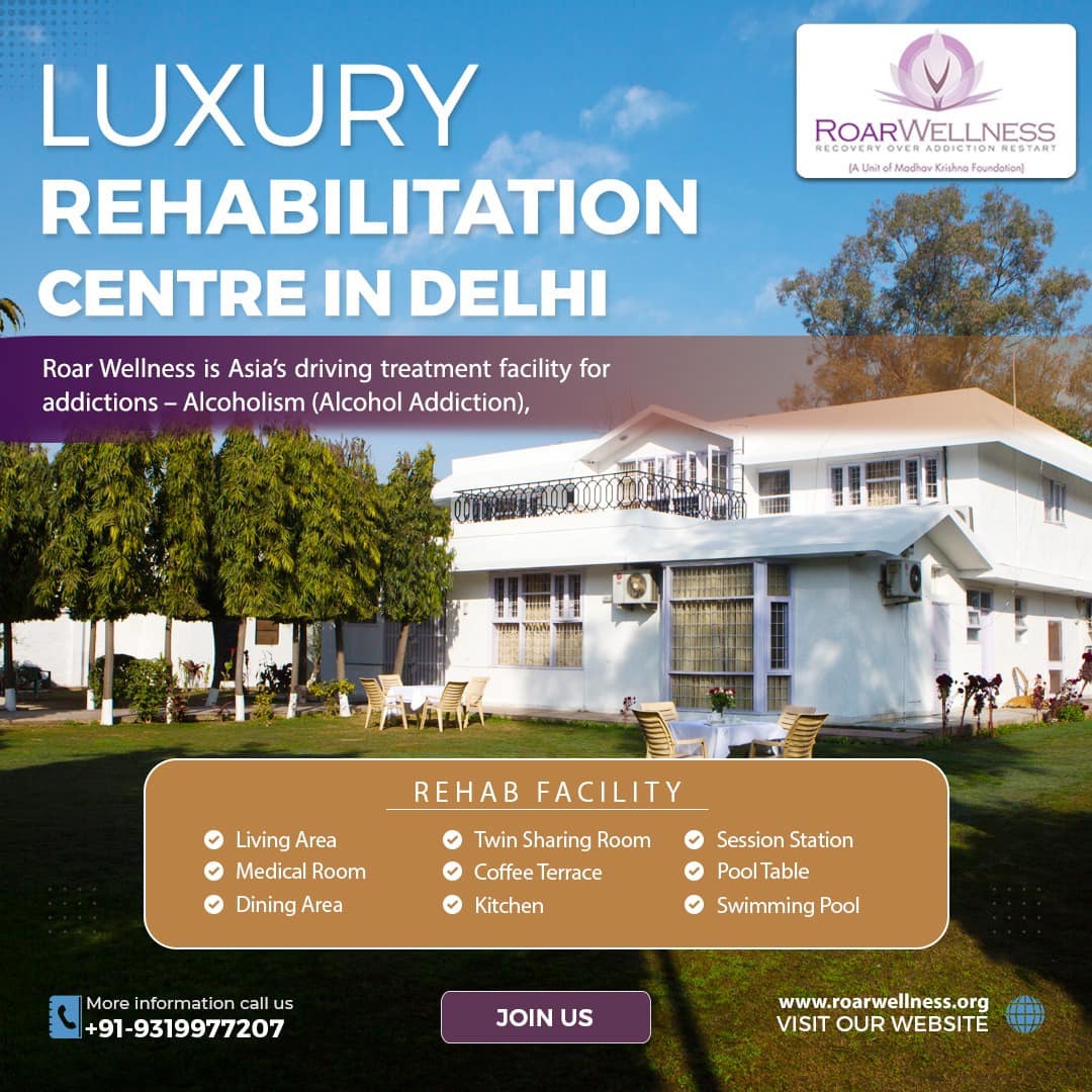 Roar Wellness Rehabilitation Centre – Delhi NCR’s Luxurious Rehab Centre for all kinds of addiction treatment