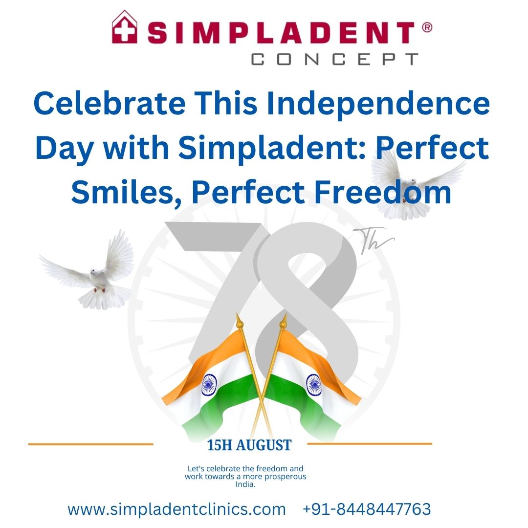 Celebrate This Independence Day with Simpladent: Perfect Smiles, Perfect Freedom