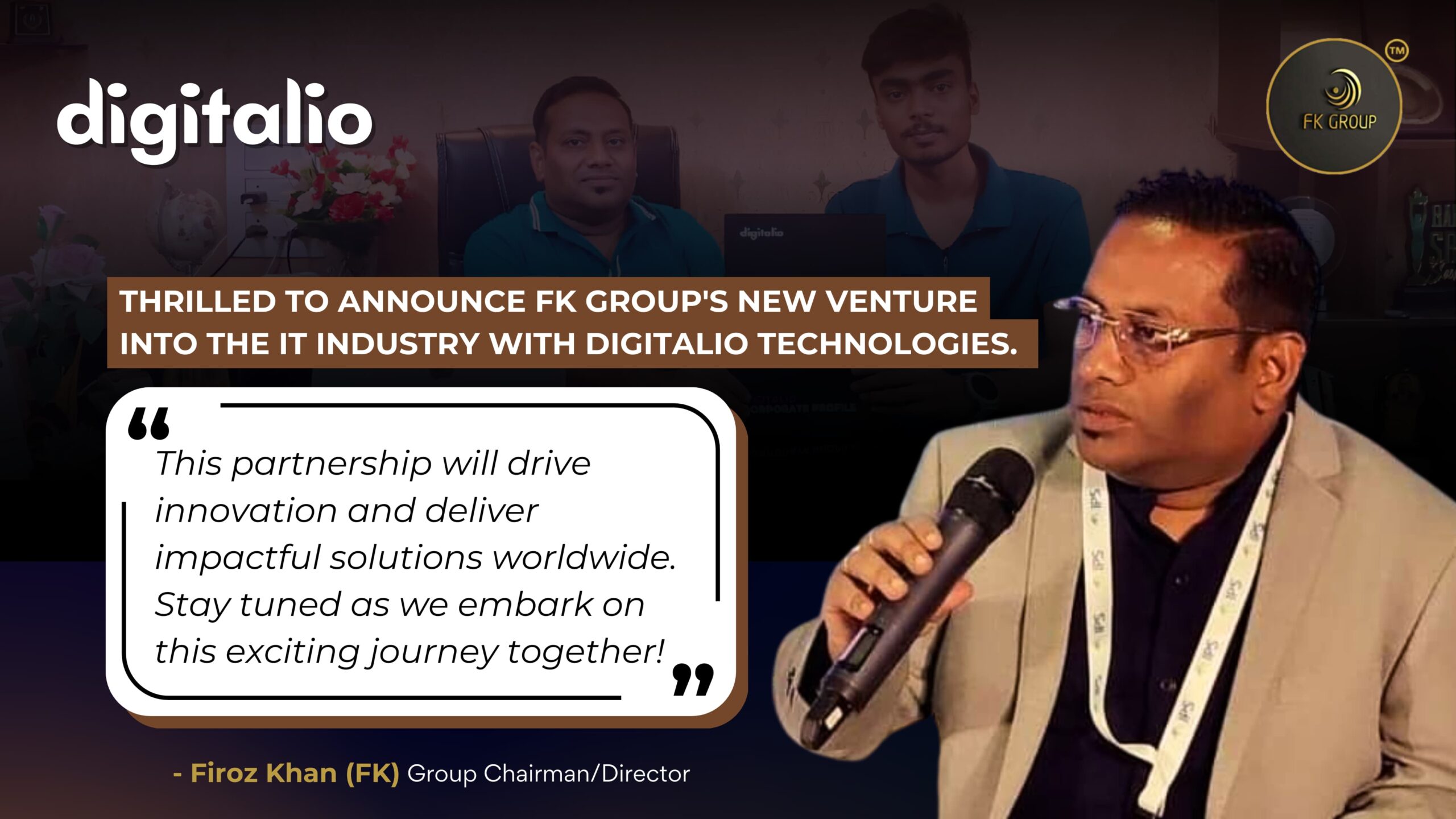 Firoz Khan FK Appointed Chairman of Digitalio Technologies; FK Group Announces Global Association