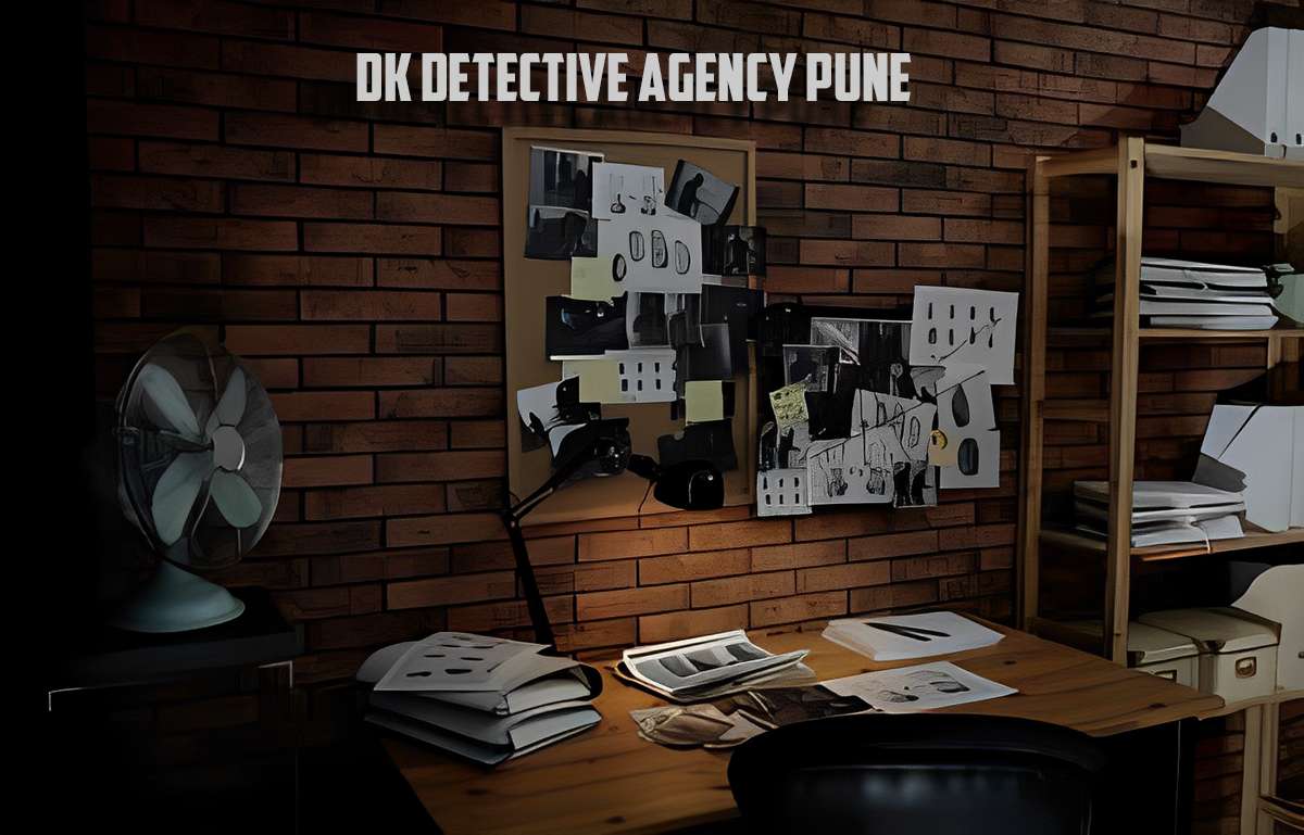 Unravelling the Mysteries of Pune: DK Detective Agency Leads the Way