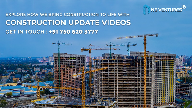 NS Ventures: India’s Largest Real Estate Content Development Company Leading the Way in Construction Update Videos & Photos
