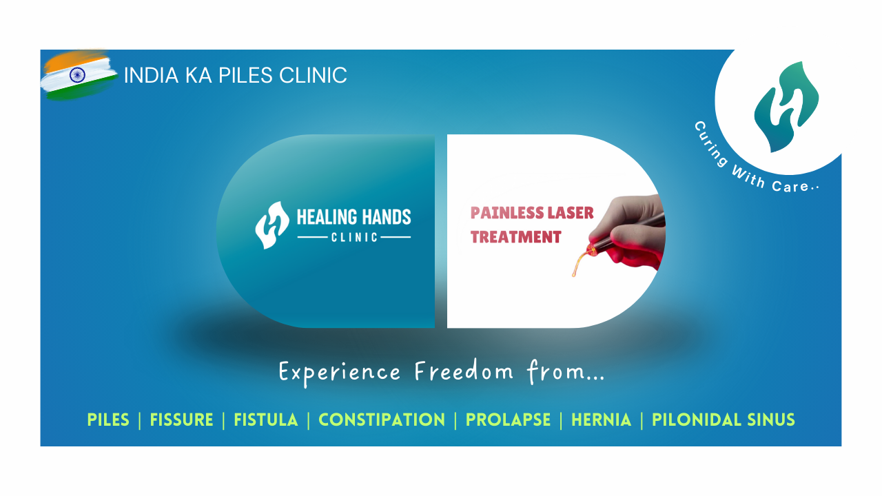Healing Hands Clinic: India’s Pride in Proctology, A Global Hub for Complex Piles & Fistula Treatments