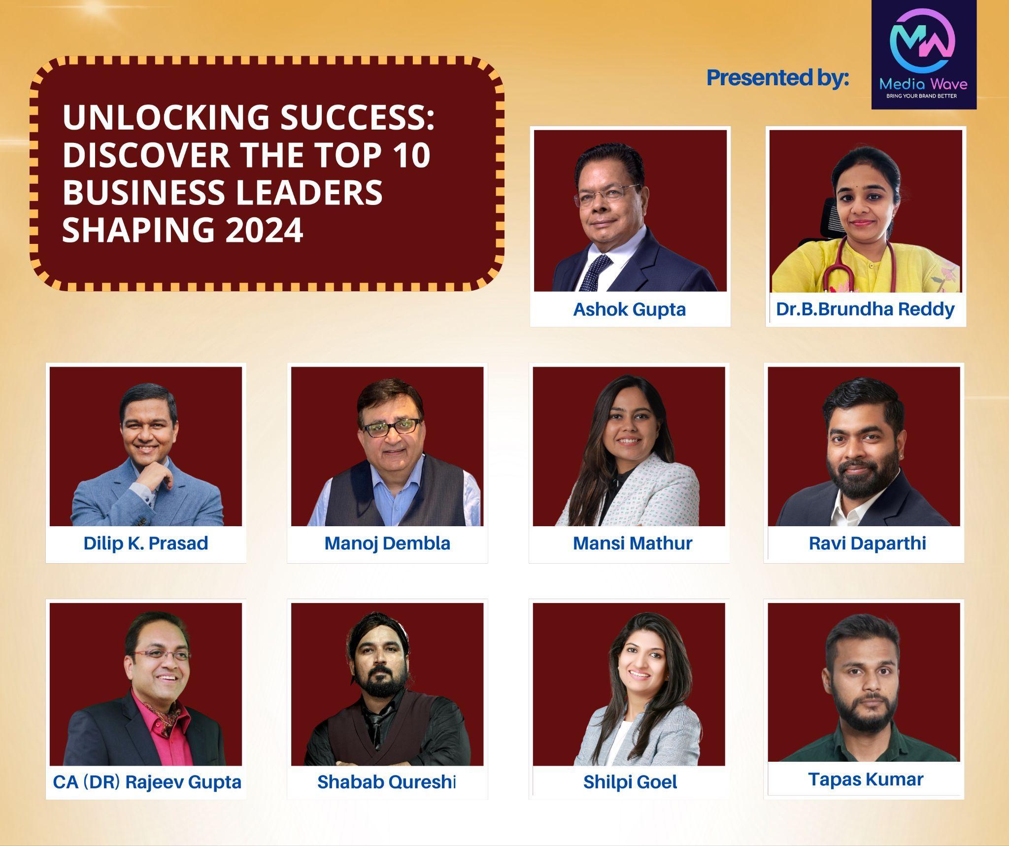 Unlocking Success: Discover The Top 10 Business Leader Shaping 2024
