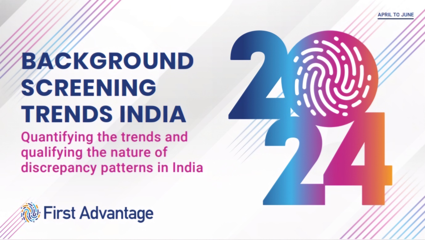 First Advantage Releases Q2 2024 India Employment Screening Trends Report