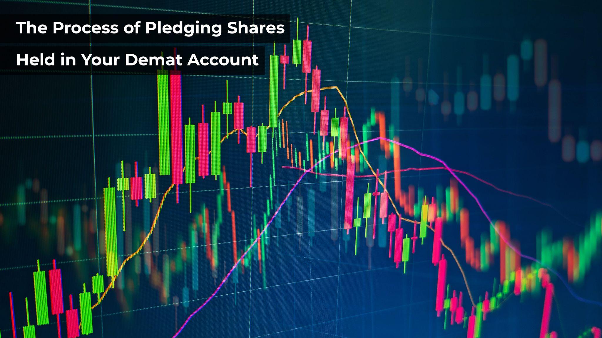 The Process Of Pledging Shares Held In Your Demat Account