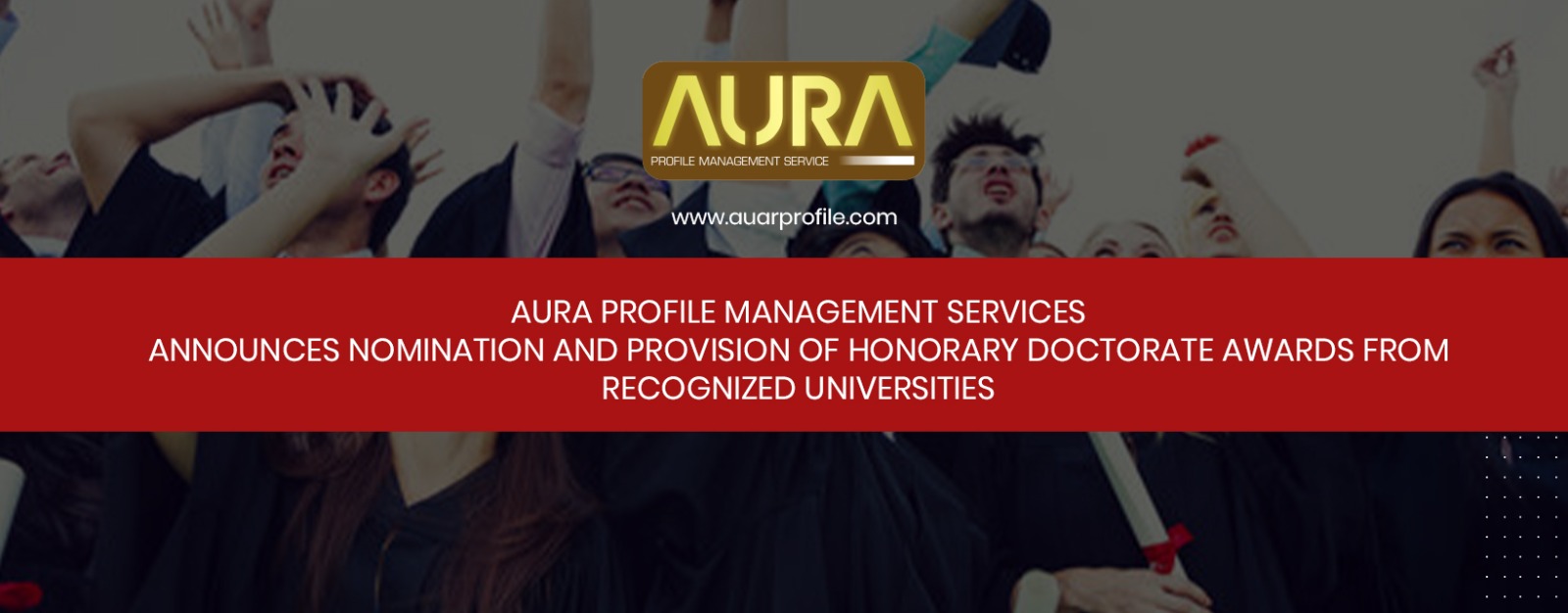 Aura Profile Management Services Announces Nomination and Provision of Honorary Doctorate Awards from Recognized Universities