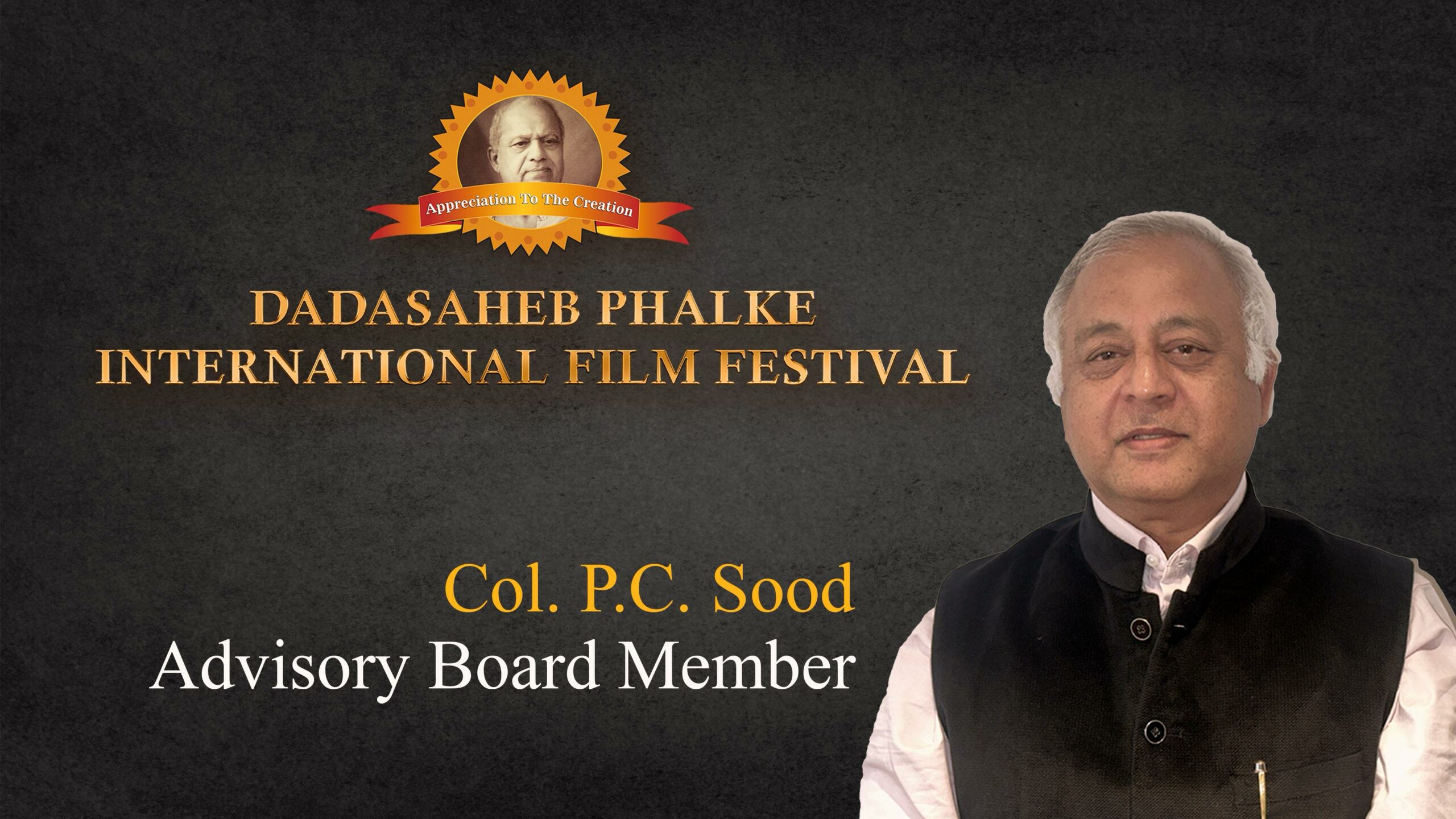 Col. P. C. Sood Appointed as Advisory Board Member of India’s Most Prestigious Dadasaheb Phalke International Film Festival