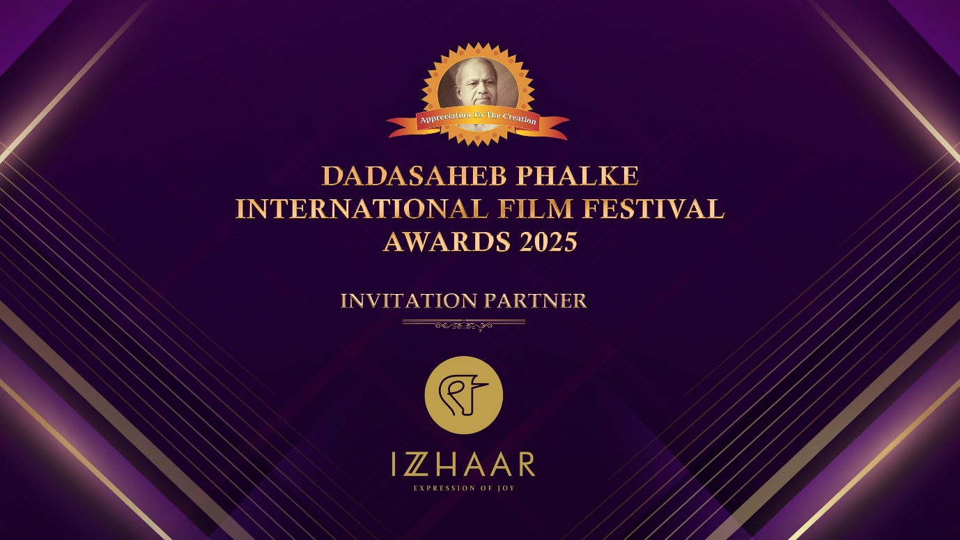 Izzhaar is the ‘Invitation Partner’ of ‘Dadasaheb Phalke International Film Festival Awards 2025’